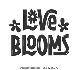 Love Blooms Handwritten Phrase. Vector Hand Lettering of Cute Seasonal and Romantic Quote.