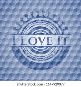 I Love It blue badge with geometric pattern.