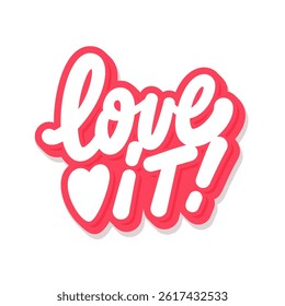 Love It Bold Hand Lettered Vector Text Sticker.