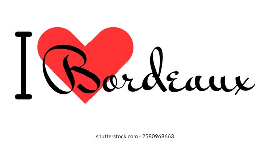 I love Bordeaux, city of France. Hand drawn letters with red heart. Vector illustration lettering, modern design for print t shirt, banner, poster, sticker or label.