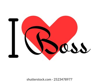 I love Boss creative slogan. Hand drawn letters with red heart. Vector illustration, lettering in modern design for print t shirt, banner, poster, sticker or label.