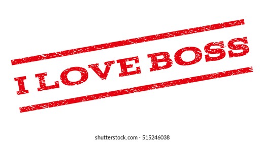 I Love Boss watermark stamp. Text tag between parallel lines with grunge design style. Rubber seal stamp with unclean texture. Vector red color ink imprint on a white background.