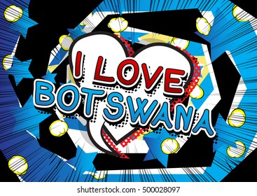 I Love Botswana - Comic book style text.