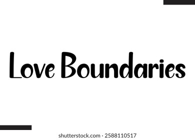 Love Boundaries Stylish Cursive Typography Love Text