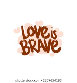 love is brave people quote typography flat design illustration