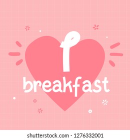 I love breakfast typography poster for wall on pink background. Start of the day concept