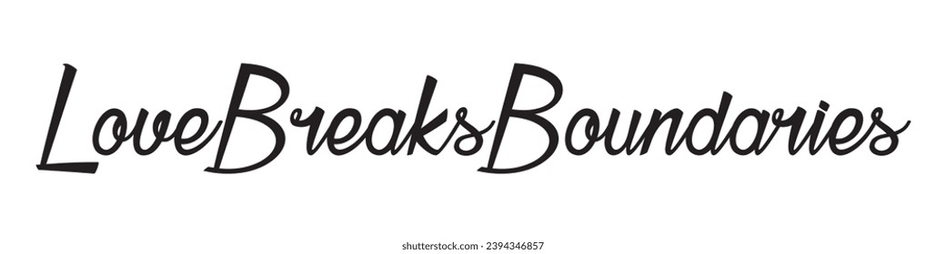 love breaks boundaries text on white background.