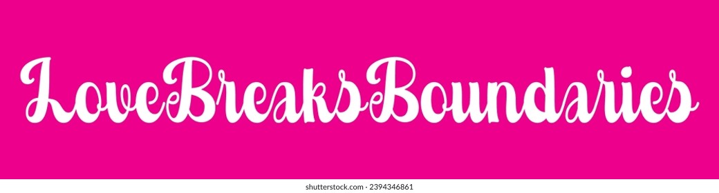 love breaks boundaries text on pink background.