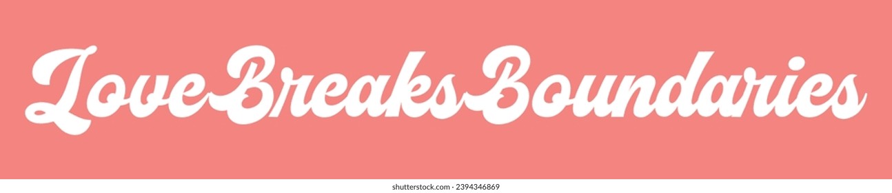 love breaks boundaries text on pink background.