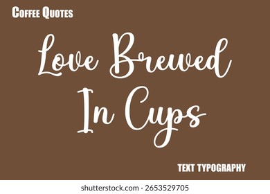 Amor Brewed In Cups Texto do vetor de tipografia de café dizendo