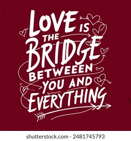 Love Is The Bridge Between You And Everything Quote, Inspirational Love Quote, Motivational Typography Art, Hand Drawn Lettering