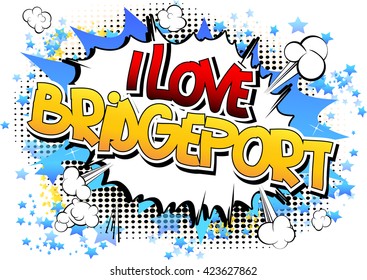 I Love Bridgeport - Comic book style word