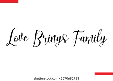 Love Brings Family Family saying typography text