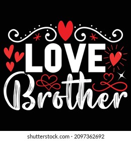 Love Brother - Valentine's Day T-shirt Design, vector File.