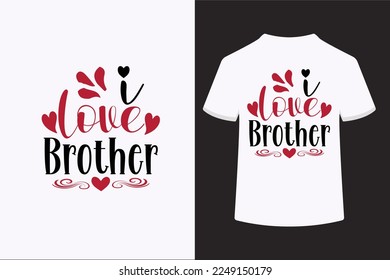 I Love Brother vector t-shirt design. This is an editable vector file.
