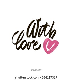 With love. Brush calligraphy, handwritten text with hand drawn heart for Valentine's day card, wedding card, t-shirt or poster. Vector illustration