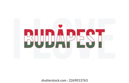 I love Budapest, Budapest vector, Budapest, Capital of Hungary, I love Hungary, Hungary, Typography design, National flag of Hungary, Corporate design, Eps, Vector, Typographic, Beautiful, creative 