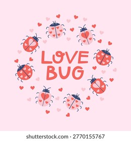 Love bug card. Lettering and cute ladybugs and tiny hearts on light pastel background. Minimal nursery kids doodle print. Colorful funky ladybird creatures for funny Valentine design.