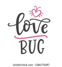 Love bug. Hand Written funnt lettering for Valentines Day Greeting Card, Typography romantic poster, t-shirt print. Vintage Retro Style.