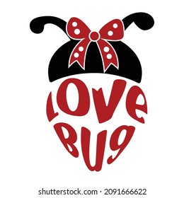 Love Bug, Happy Valentine shirt print template, Lovebug with lettering, Cute bug vector art 
