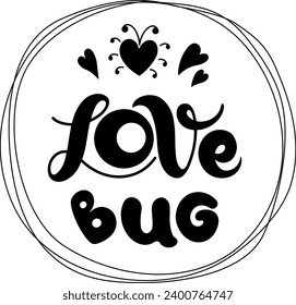 Love bug text. Handwritten calligraphy text for inspirational posters, cards and social media content. phrase isolated.