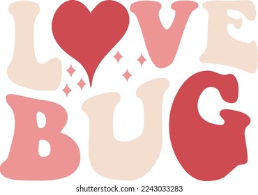 Love Bug Valentine's Day Love quote retro wavy groovy typography sublimation SVG on white background