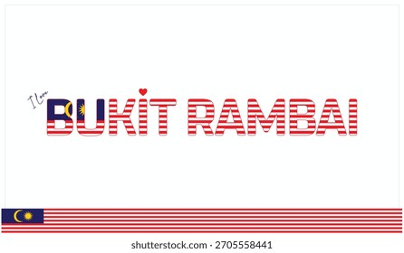 I love Bukit Rambai, Typographic design of I love Bukit Rambai on a white background, Flag typography of Bukit Rambai with heart, Vector design of I love Malaysia