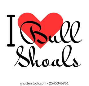 I love Bull Shoals, city of United States. Hand drawn letters with red heart. Vector illustration lettering, modern design for print t shirt, banner, poster, sticker or label.