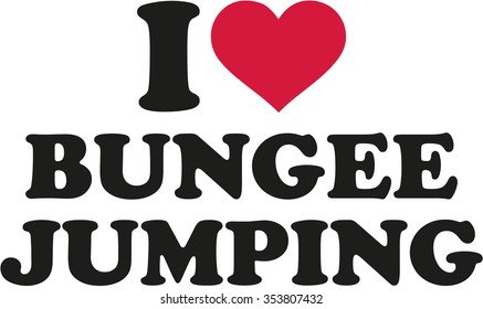 I love Bungee jumping