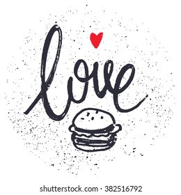 Love Burger poster. Hands drawing lettering. Vector illustration. Greeting Card Valentine's Day.