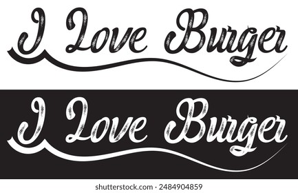 I Love Burger text lettering. Hand drawn vector art. . isolated on white and black background. EPS 10