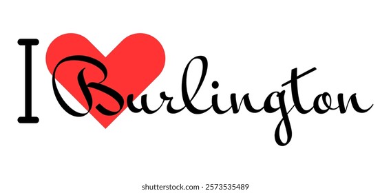 I love Burlington, city of United States. Hand drawn letters with red heart. Vector illustration lettering, modern design for print t shirt, banner, poster, sticker or label.