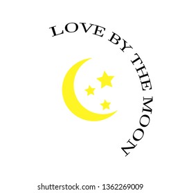 love by the moon modern fashion slogan for t-shirt and apparels tee graphic vector print .Vector illustration