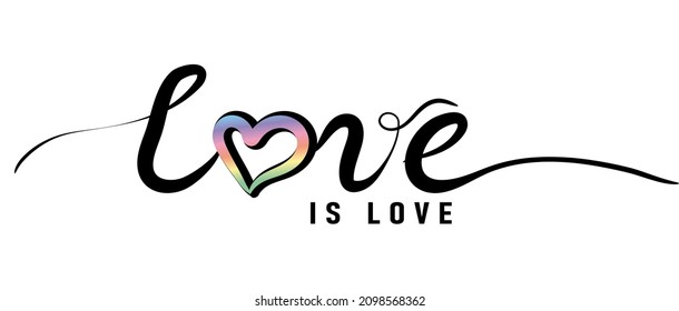 Love Is Love Calligraphic Inscription With Rainbow-colored Heart. LGBT Pride Slogan Against Homosexual Discrimination.Handwritten Positive Quote Vector Lettering