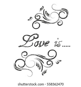 Love is calligraphy. Love is postcard. Hand drawn greeting card. Ink illustration. Modern brush calligraphy.