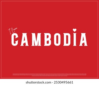 I love Cambodia, I love Cambodia typography design with a national flag and heart on white background, National Day of Cambodia, Cambodia Typographic Design, Love for Country, Flag Typography design