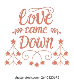Love Came Down Christmas Typography Religious Holiday Lettering