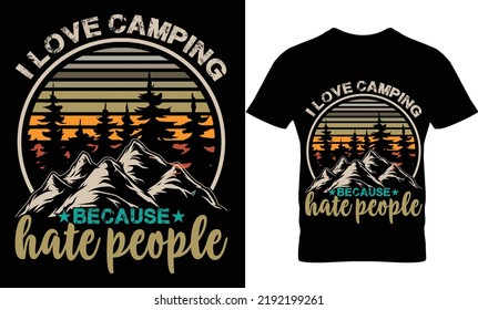 i love camping because hate people t-shirt design.
