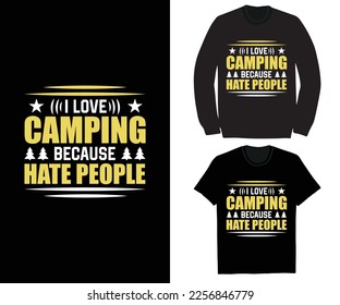 I love camping because hate people tshirt