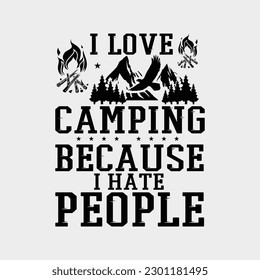 I Love Camping Because I Hate People    Funny Hiking Apparel