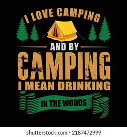 Me encanta el camping y por el camping me refiero a beber en la aventura de Woods diseño vintage de tipografía vintage para camisetas y afiches. Bien por la etiqueta, emblema, diseño de camisetas, bolso, mercadería.