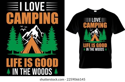 i love camping life is good in the woods t-shirt design template