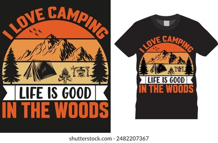 I love camping life is good in the woods, Camping therapy tent camp colorful Typography Vector t-shirt design template. Campfire funny motivation quote mountain adventure expensive shirts designs. 
