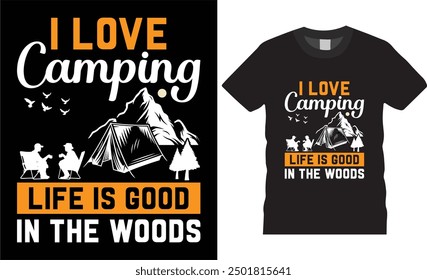 i love camping life is good in the woods, shirt design Mountain, Vektorgrafik für T-Shirt, Abenteuer-inspirierende Motivation designcamping lover T-Shirts bereit für Benner, Poster, Pod jeder Druck, Element
