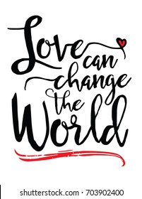 Love can Change the World Vector Brush script hand lettering Typography Design poster with heart and red swash accent on white background