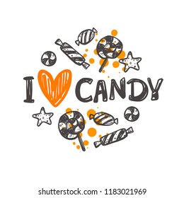 I love candy. Halloween. Logo, icon and label for your design. Lettering. Celebration motivational slogan. Hand drawn vector illustration. Can be used for sticker, t-shirt, badge, card, poster, banner