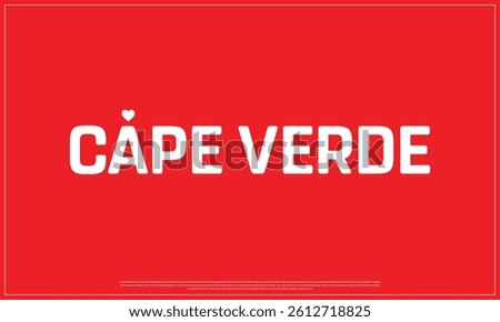 I love CAPE VERDE, I love CAPE VERDE typographic design with flag typography and heart on red background, Vector design of I love CAPE VERDE, CAPE VERDE National Day Design