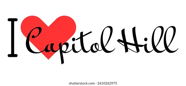I love Capitol Hill Washington DC USA. Hand drawn letters with red heart. Vector illustration, lettering in modern design for print t shirt, banner, poster, sticker or label.