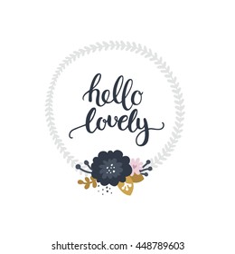 Love card with hand drawn lettering, flowers and tribal frame isolated on white background. Hello lovely