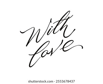 With love card. Hand drawn positive quote for Valentine's Day. Modern brush calligraphy. Isolated on white background